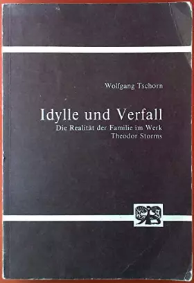 Couverture du produit · Idylle und Verfall. Die Realität der Familie im Werk Theodor Storms
