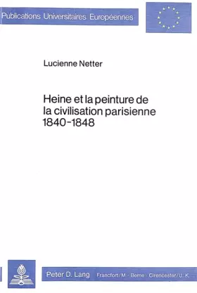 Couverture du produit · Heine et la peinture de la civilisation parisienne 1840-1848 (Europäische Hochschulschriften / European University Studies / Pu