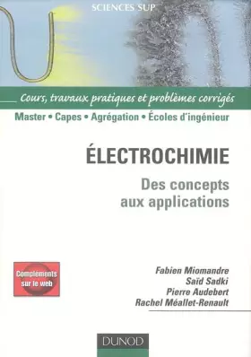 Couverture du produit · Electrochimie : Des concepts aux applications Cours, travaux pratiques et problèmes corrigés