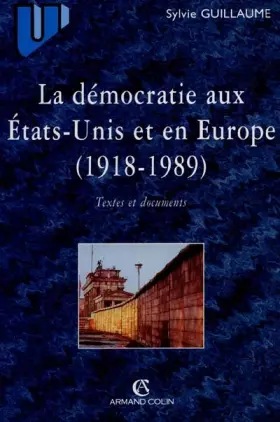 Couverture du produit · LA DEMOCRATIE AUX ETATS-UNIS ET EN EUROPE DE 1918 A 1989. Textes et documents