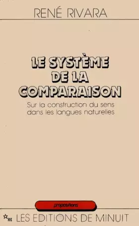 Couverture du produit · Le Système de la Comparaison. Sur la construction du sens dans les langues naturelles