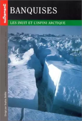 Couverture du produit · BANQUISES. Les Inuit et l'infini arctique