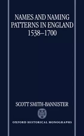 Couverture du produit · Names and Naming Patterns in England 1538-1700 (Oxford Historical Monographs)