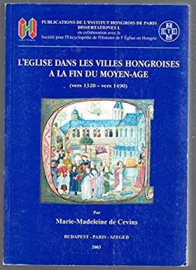 Couverture du produit · l'église dans les villes hongroises à la fin du Moyen Age