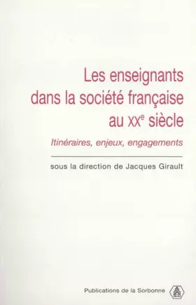 Couverture du produit · Les enseignants dans la société française du XXe siècle : Itinéraires, enjeux, engagements