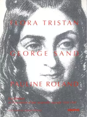 Couverture du produit · Flora Tristan, George Sand, Pauline Roland : Les Femmes et l'Invention d'une nouvelle morale, 1830-1848