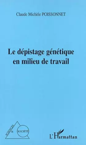 Couverture du produit · Le dépistage génétique en milieu de travail