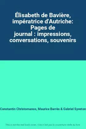Couverture du produit · Élisabeth de Bavière, impératrice d'Autriche: Pages de journal : impressions, conversations, souvenirs