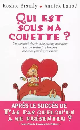 Couverture du produit · Qui est sous ma couette ? : Ou comment réussir votre casting amoureux - Les 60 portraits d'hommes que vous pourriez rencontrer