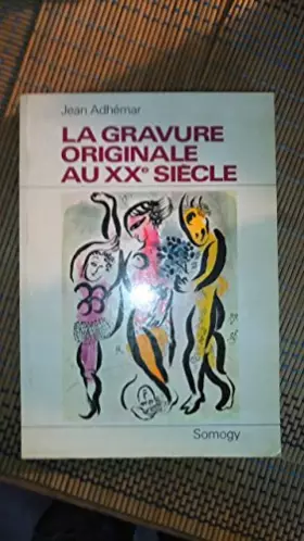 Couverture du produit · La gravure originale au xx° siècle.
