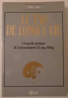 Couverture du produit · Le tao de longue vie : un guide pratique de l'alimentation Ch'ang Ming