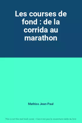 Couverture du produit · Les courses de fond : de la corrida au marathon