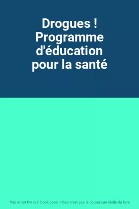 Couverture du produit · Drogues ! Programme d'éducation pour la santé