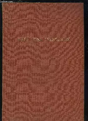 Couverture du produit · LE MONDE MERVEILLEUX DES PAPILLONS TROPICAUX.