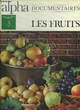 Couverture du produit · LES FRUITS - SERIE VERTE NUMERO 5 ALPHA DOCUMENTAIRES. [auteur : COLLECTIF] [éditeur : GRANGE BATELIERE] [année : 1970]