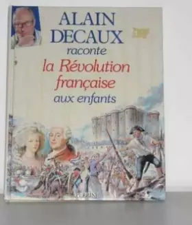 Couverture du produit · Alain Decaux raconte la Révolution française aux enfants