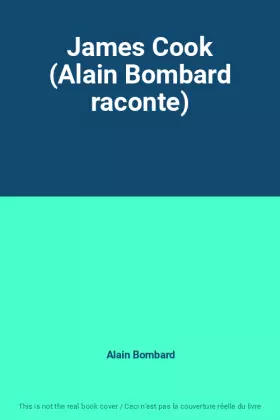 Couverture du produit · James Cook (Alain Bombard raconte)