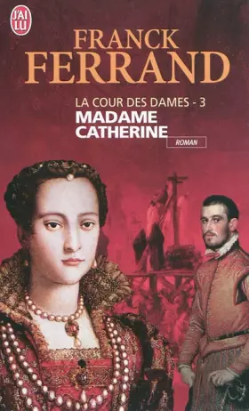Couverture du produit · La Cour des Dames, Tome 3 : Madame Catherine