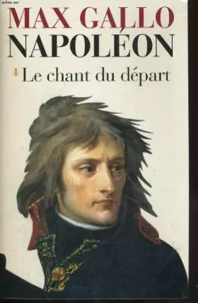 Couverture du produit · Napoleon 4 tomes le chant du depart.le soleil d austerlitz. l empereur des rois. l immortel de sainte helene.