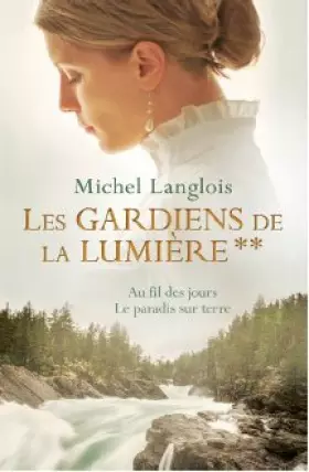 Couverture du produit · Les gardiens de la lumière: Au fil des jours / Le paradis sur terre