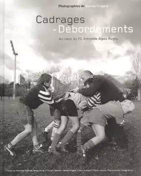Couverture du produit · Cadrages - Débordements.: Au coeur du FC Grenoble Alpes Rugby