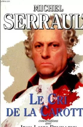 Couverture du produit · Le cri de la carotte : Conversations avec Jean-Louis Remilleux