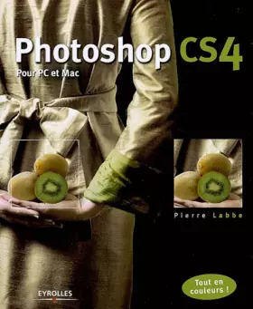 Couverture du produit · Photoshop CS4: Pour PC et Mac. Tout en couleurs !