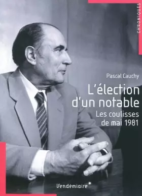 Couverture du produit · L'élection d'un notable: Les coulisses de mai 1981