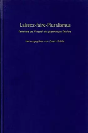 Couverture du produit · Laissez-faire-Pluralismus.: Demokratie und Wirtschaft des gegenwärtigen Zeitalters.