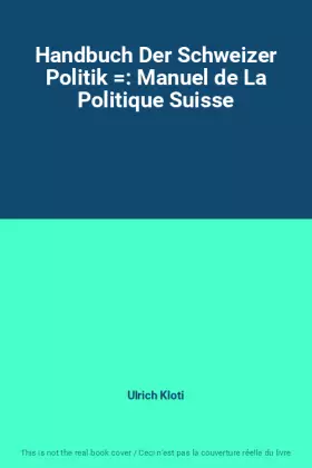 Couverture du produit · Handbuch Der Schweizer Politik : Manuel de La Politique Suisse