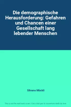 Couverture du produit · Die demographische Herausforderung: Gefahren und Chancen einer Gesellschaft lang lebender Menschen