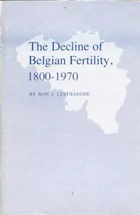 Couverture du produit · The Decline of Belgian Fertility, 1800-1970 (Office of Population Research)