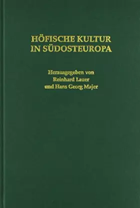 Couverture du produit · Höfische Kultur in Südosteuropa: Bericht der Kolloquien der Südosteuropa-Kommission 1989 bis 1991 (Texte Zur Geschichte Des Pie