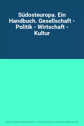 Couverture du produit · Südosteuropa. Ein Handbuch. Gesellschaft - Politik - Wirtschaft - Kultur