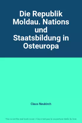 Couverture du produit · Die Republik Moldau. Nations und Staatsbildung in Osteuropa
