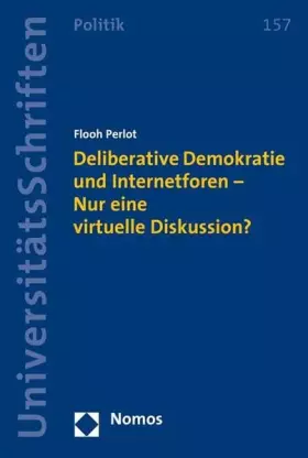 Couverture du produit · Deliberative Demokratie und Internetforen - Nur eine virtuelle Diskussion?