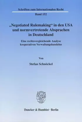 Couverture du produit · "Negotiated Rulemaking" in den USA und normvertretende Absprachen in Deutschland.: Eine rechtsvergleichende Analyse kooperative
