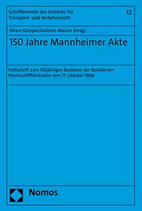 Couverture du produit · 150 Jahre Mannheimer Akte: Festschrift zum 150jährigen Bestehen der Revidierten Rheinschifffahrtsakte vom 17. Oktober 1868 (Sch