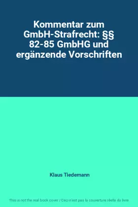 Couverture du produit · Kommentar zum GmbH-Strafrecht: §§ 82-85 GmbHG und ergänzende Vorschriften