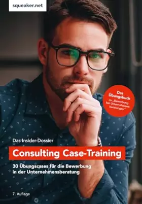 Couverture du produit · Das Insider-Dossier: Consulting Case-Training: 30 Übungscases für die Bewerbung in der Unternehmensberatung