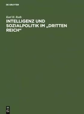 Couverture du produit · Intelligenz und Sozialpolitik im "Dritten Reich": eine methodisch-historische Studie am Beispiel des Arbeitswissenschaftlichen