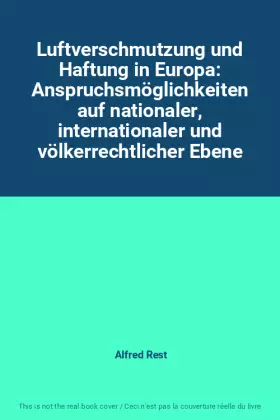 Couverture du produit · Luftverschmutzung und Haftung in Europa: Anspruchsmöglichkeiten auf nationaler, internationaler und völkerrechtlicher Ebene