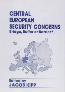 Couverture du produit · Central European Security Concerns: Bridge, Buffer or Barrier?
