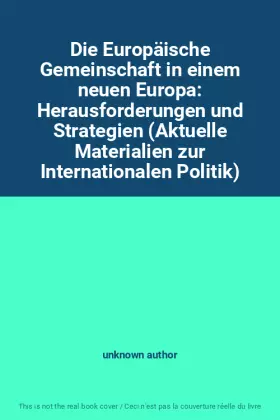 Couverture du produit · Die Europäische Gemeinschaft in einem neuen Europa: Herausforderungen und Strategien (Aktuelle Materialien zur Internationalen 