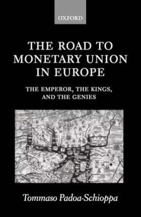 Couverture du produit · The Road to Monetary Union in Europe: The Emperor, the Kings, and the Genies