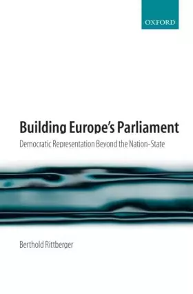 Couverture du produit · Building Europe's Parliament: Democratic Representation beyond the Nation State