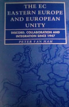Couverture du produit · The Ec, Eastern Europe and European Unity: Discord, Collaboration and Integration Since 1947