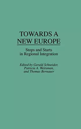 Couverture du produit · Towards A New Europe: Stops and Starts in Regional Integration
