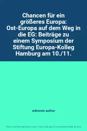 Couverture du produit · Chancen für ein größeres Europa: Ost-Europa auf dem Weg in die EG: Beiträge zu einem Symposium der Stiftung Europa-Kolleg Hambu