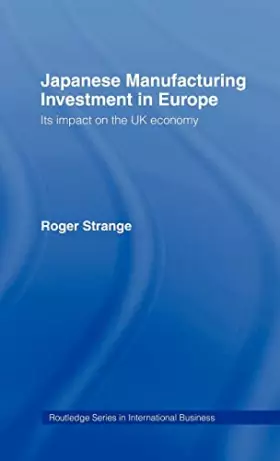 Couverture du produit · Japanese Manufacturing Investment in Europe: Its Impact on the UK Economy (International Business Series)